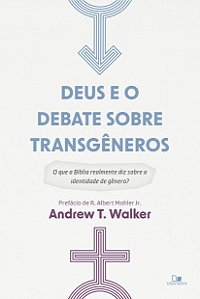 Livro Deus e o debate sobre transgêneros: O que a Bíblia ...