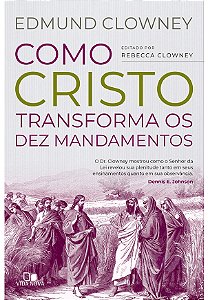 Livro Como Cristo transforma os Dez Mandamentos