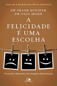 Livro A felicidade é uma escolha: Vencendo a depressão com cora...