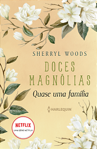 Livro Quase uma família: Doces Magnólias Livro 3
