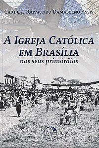 Livro A igreja catolica em brasilia nos seus primordios 2ª edic...