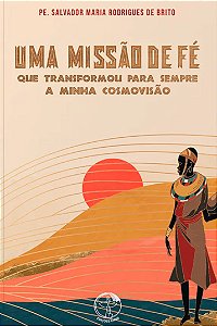 Livro Uma missao de fe que transformou para sempre a minha cosm...