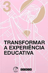 Livro Transformar A Experiência Educativa - Volume 3 - Colecao ...