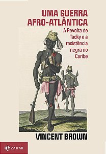 Livro Uma Guerra Afro-Atlântica - A Revolta De Tacky E A ...