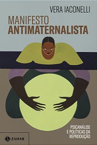 Livro Manifesto Antimaternalista - Psicanálise E Política...