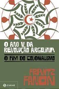 Livro O Ano V Da Revolução Argelina - O Fim Do Colonialismo