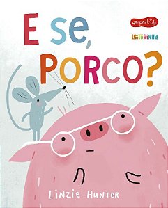 Livro E se, Porco?