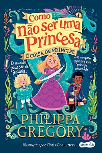Livro Como Não Ser Uma Princesa - É Coisa De Príncipe