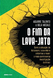 Livro O fim da Lava-Jato: Como a atuação de Bolsonaro, Lu...