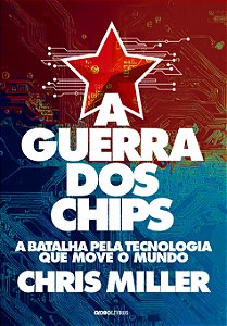 Livro A guerra dos chips: A batalha pela tecnologia que m...