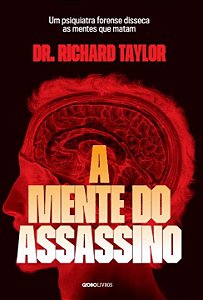 Livro A mente do assassino: Um psiquiatra forense disseca...