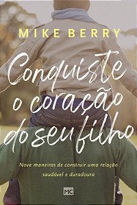Livro Conquiste o coração de seu filho: Nove maneiras de ...