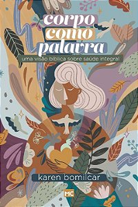 Livro Corpo como Palavra: Uma visão bíblica sobre saúde i...