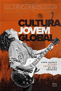 Livro Cultura Jovem Global: Como suprir a fome espiritual...