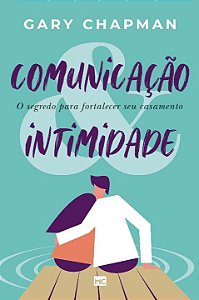 Livro Comunicação & intimidade: O segredo para fortalecer...
