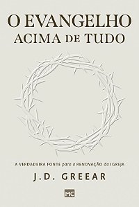 Livro O evangelho acima de tudo: A verdadeira fonte para ...