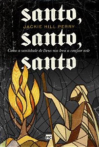Livro Santo, santo, santo: Como a santidade de Deus nos l...