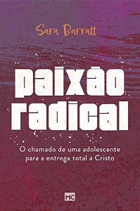 Livro Paixão radical: O chamado de uma adolescente para a...