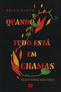 Livro Quando tudo está em chamas: Fé que surge das cinzas