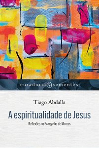 Livro A espiritualidade de Jesus: reflexões no evangelho de mar...