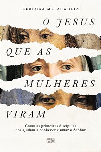 Livro O Jesus Que As Mulheres Viram - Como As Primeiras D...