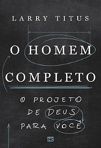 Livro O Homem Completo - O Projeto De Deus Para Você