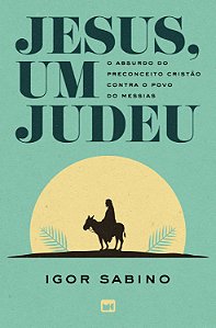 Livro Jesus, um judeu: o absurdo do preconceito cristão c...