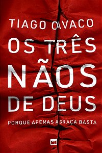 Livro Os três nãos de Deus: porque apenas a graça basta