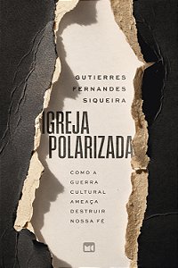 Livro Igreja polarizada: como a guerra cultural ameaça de...