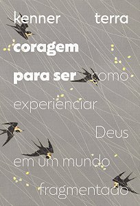 Livro Coragem para ser: como experienciar Deus em um mundo frag...