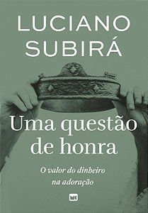 Livro Uma questão de honra: o valor do dinheiro na adoração