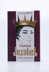 Livro O Espírito De Jezabel | Diogo Crotti