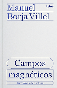 Livro Campos Magnéticos - Escritos De Arte E Política