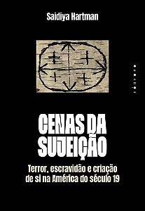 Livro Cenas da sujeição: terror, escravidão e criação de ...