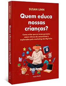 Livro Quem educa nossas crianças?: Como evitar que as nov...