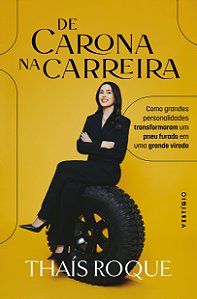 Livro De carona na carreira: Como grandes personalidades ...