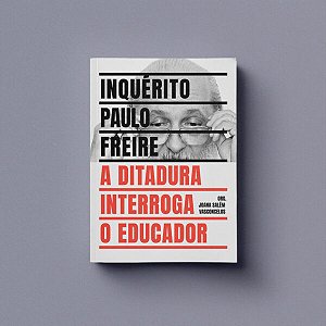 Livro Inquérito Paulo Freire: A Ditadura Interroga O Educ...