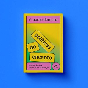 Livro Políticas do encanto: extrema direita e fantasias d...