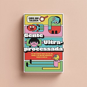 Livro Gente ultraprocessada: Por que comemos coisas que n...