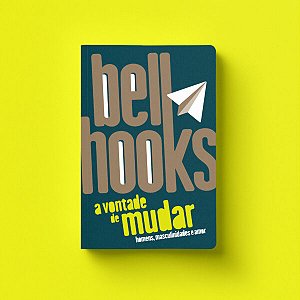 Livro A vontade de mudar: homens, masculinidades e amor