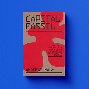 Livro Capital fóssil: a ascensão do motor a vapor e as ra...