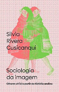 Livro Sociologia da imagem: olhares ch’ixi a partir da história...