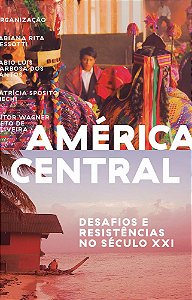 Livro América central: desafios e resistências no século XXI