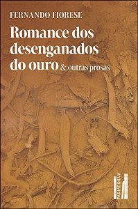 Livro Romance Dos Desenganados Do Ouro & Outras Prosas