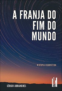 Livro A franja do fim do mundo: distopia cibernética
