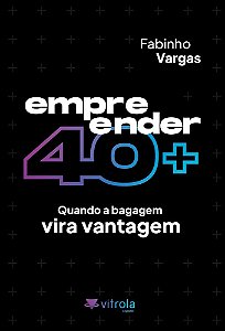 Livro Empreender 40+: Quando a bagagem vira vantagem