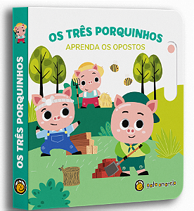 Livro Os Três Porquinhos - Aprenda o Opostos: Aprenda o Opostos...