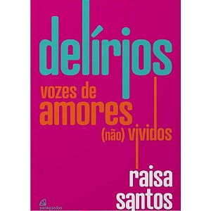 Livro Delírios - Vozes De Amores (Não) Vividos