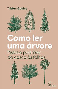 Livro Como Ler Uma Árvore: Pistas E Padrões: Da Casca Às Folhas