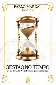 Livro Gestão do tempo - Como ter alta produtividade para prospe...